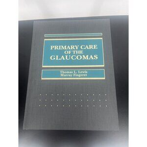 PRIMARY CARE OF THE GLAUCOMAS, THOMAS L. LEWIS; MURRAY FINGERET, 0-8385-7998-1